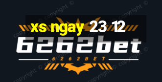 xs ngay 23 12