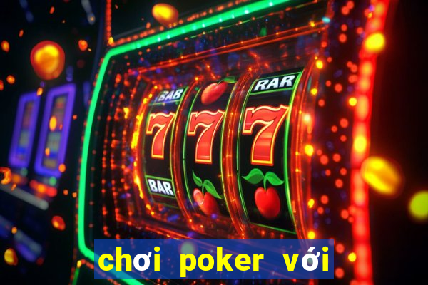 chơi poker với bạn bè