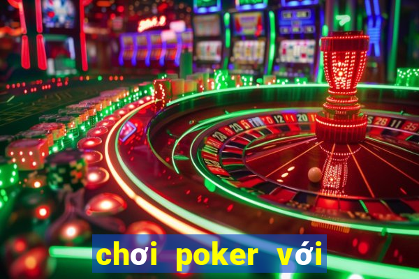 chơi poker với bạn bè