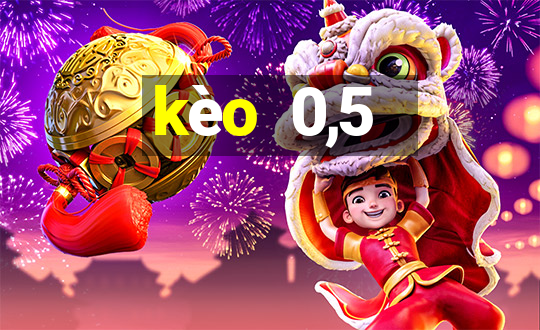 kèo  0,5