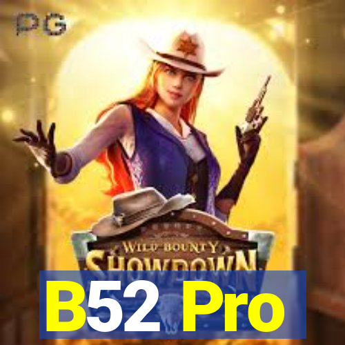 B52 Pro