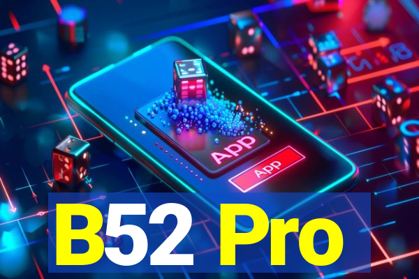 B52 Pro