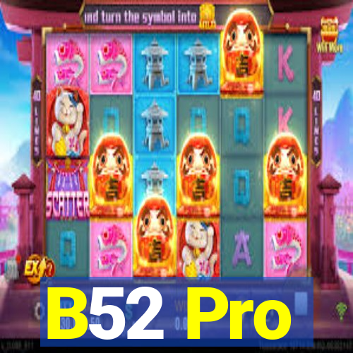 B52 Pro