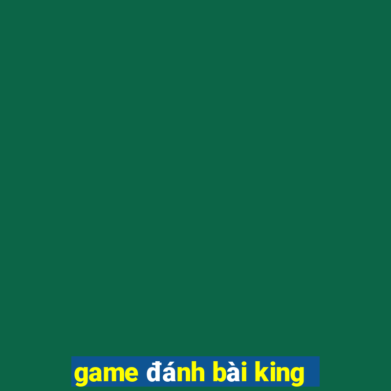 game đánh bài king