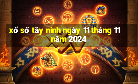 xổ số tây ninh ngày 11 tháng 11 năm 2024