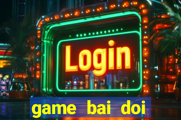 game bai doi thuong vua bai vip