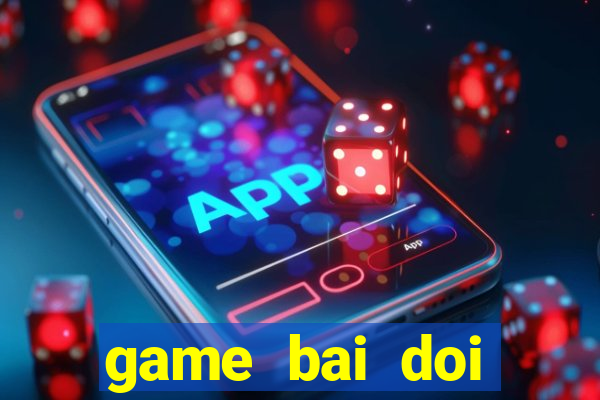 game bai doi thuong vua bai vip