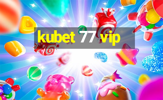 kubet 77 vip