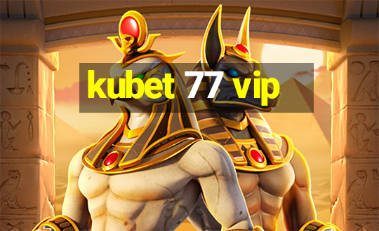 kubet 77 vip