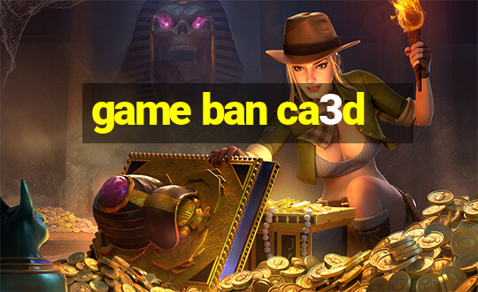 game ban ca3d