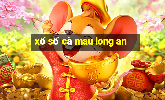 xổ số cà mau long an