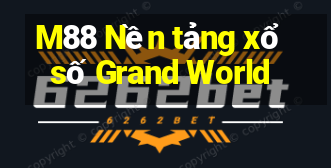 M88 Nền tảng xổ số Grand World