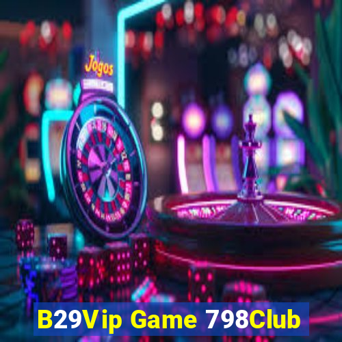 B29Vip Game 798Club