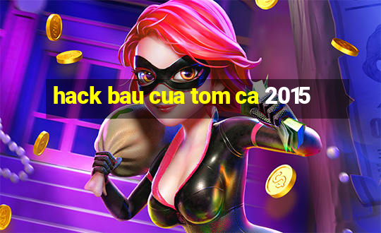 hack bau cua tom ca 2015