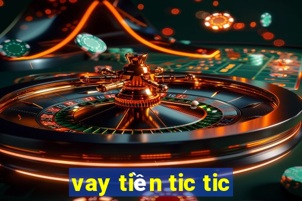 vay tiền tic tic