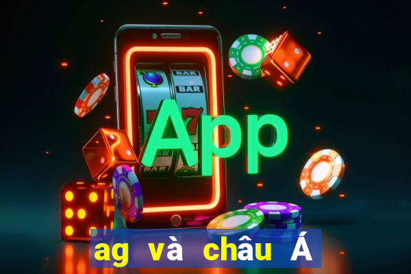 ag và châu Á phải thắng