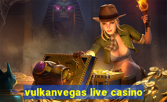 vulkanvegas live casino