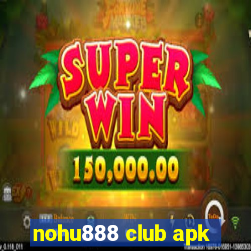 nohu888 club apk