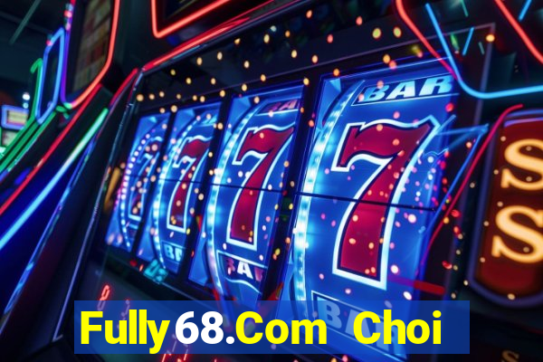 Fully68.Com Choi Game Bài