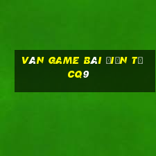 Ván game bài điện tử cq9