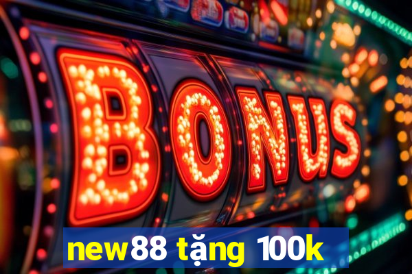 new88 tặng 100k