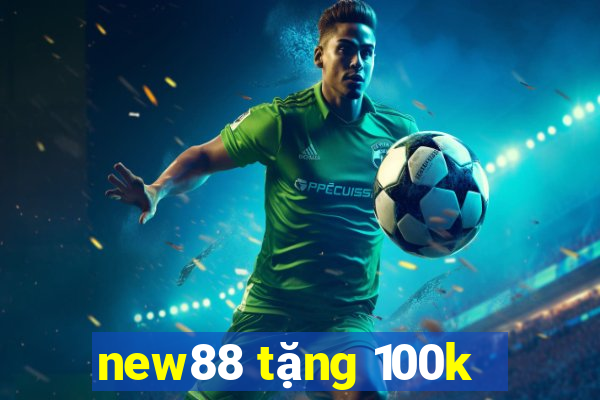 new88 tặng 100k