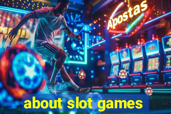 about slot games