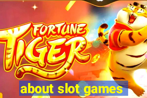 about slot games