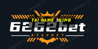 tai game 3king