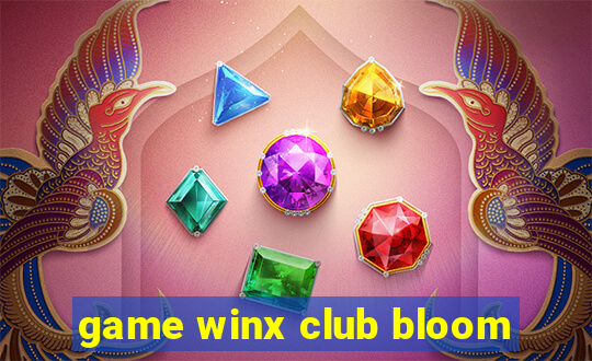 game winx club bloom