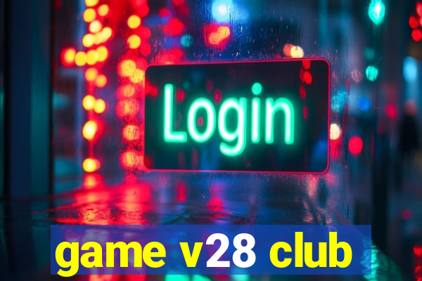 game v28 club