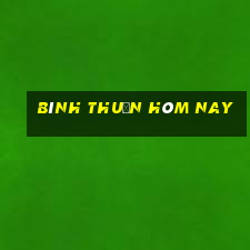 bình thuận hôm nay