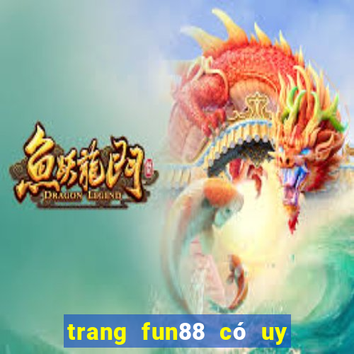 trang fun88 có uy tín không