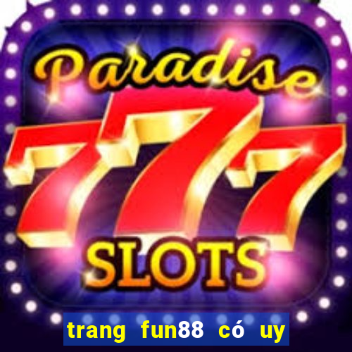 trang fun88 có uy tín không