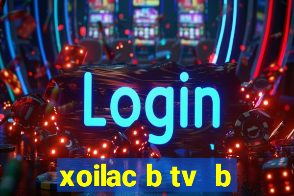 xoilac b tv  b