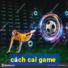 cách cai game