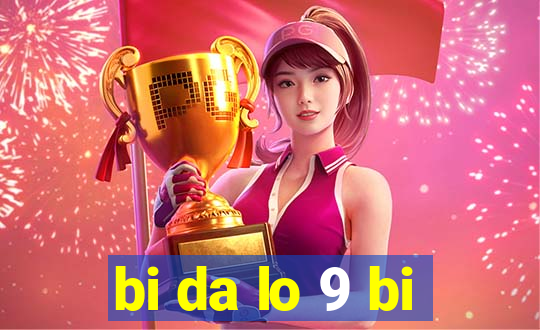 bi da lo 9 bi