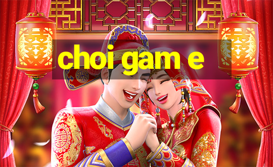 choi gam e