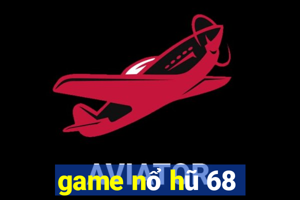 game nổ hũ 68