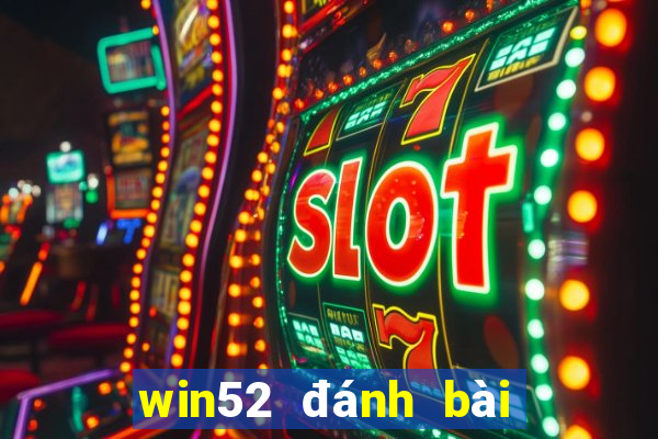 win52 đánh bài đổi thưởng