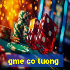 gme co tuong