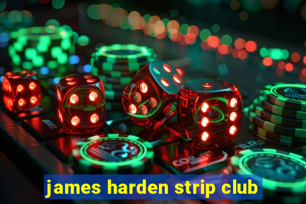 james harden strip club