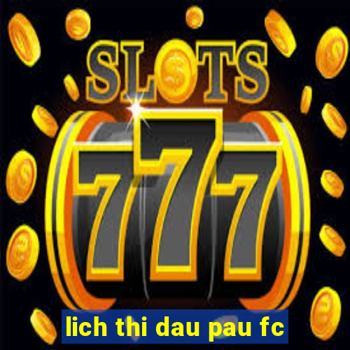 lich thi dau pau fc