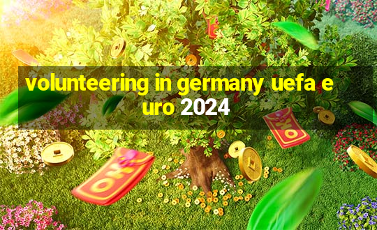 volunteering in germany uefa euro 2024