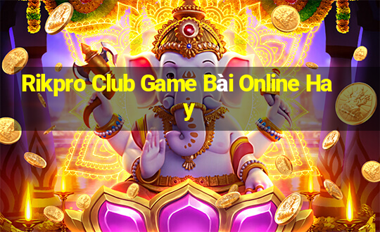 Rikpro Club Game Bài Online Hay