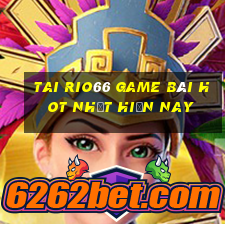 Tai Rio66 Game Bài Hot Nhất Hiện Nay