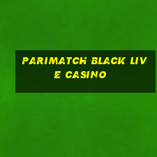 parimatch black live casino