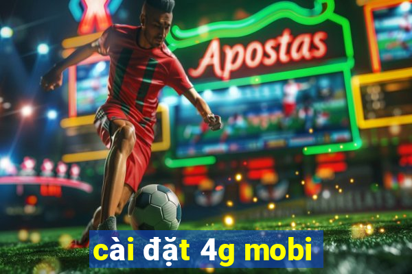 cài đặt 4g mobi