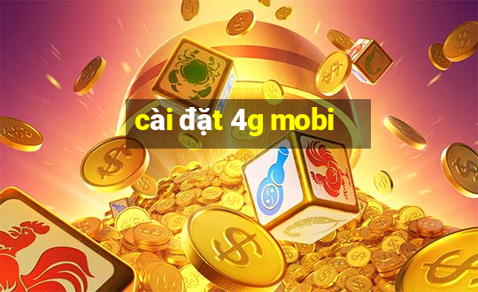 cài đặt 4g mobi