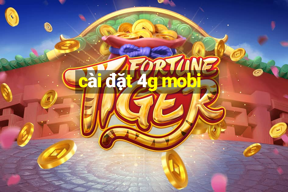 cài đặt 4g mobi